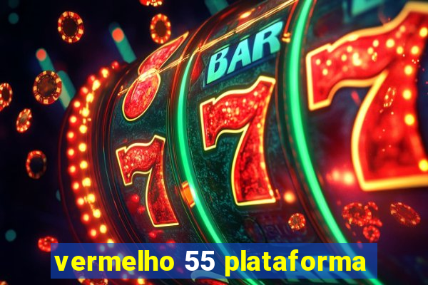 vermelho 55 plataforma